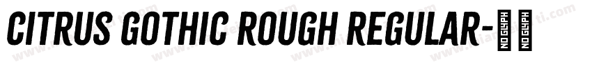 Citrus Gothic Rough Regular字体转换